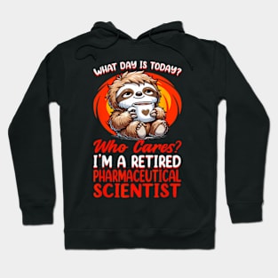 What Day Is  Retired Pharmaceutical Scientist Hoodie